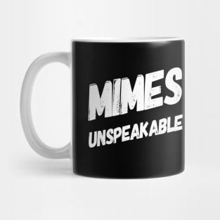 Mimes Do Unspeakable Things | Funny Mime Quote | Clever Pun Design Mug